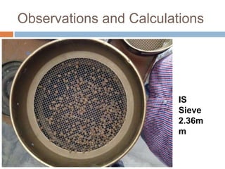Observations and Calculations
IS
Sieve
2.36m
m
 