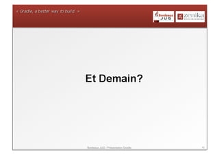 Bordeaux JUG - Présentation Gradle   45
 