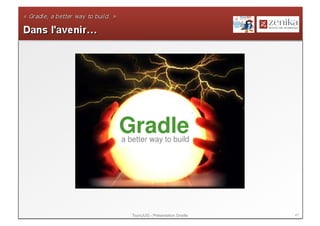 ToursJUG - Présentation Gradle   47
 