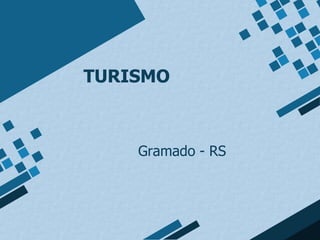 TURISMO



    Gramado - RS
 
