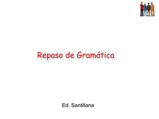 Repaso de Gramática Ed. Santillana 