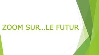 ZOOM SUR…LE FUTUR