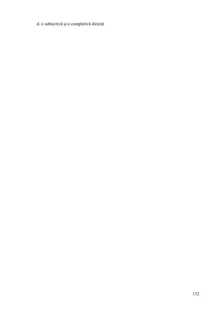 d. o subiectivă şi o completivă directă
132
 