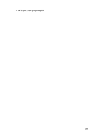 d. Mi se pare că va ajunge campion.
155
 