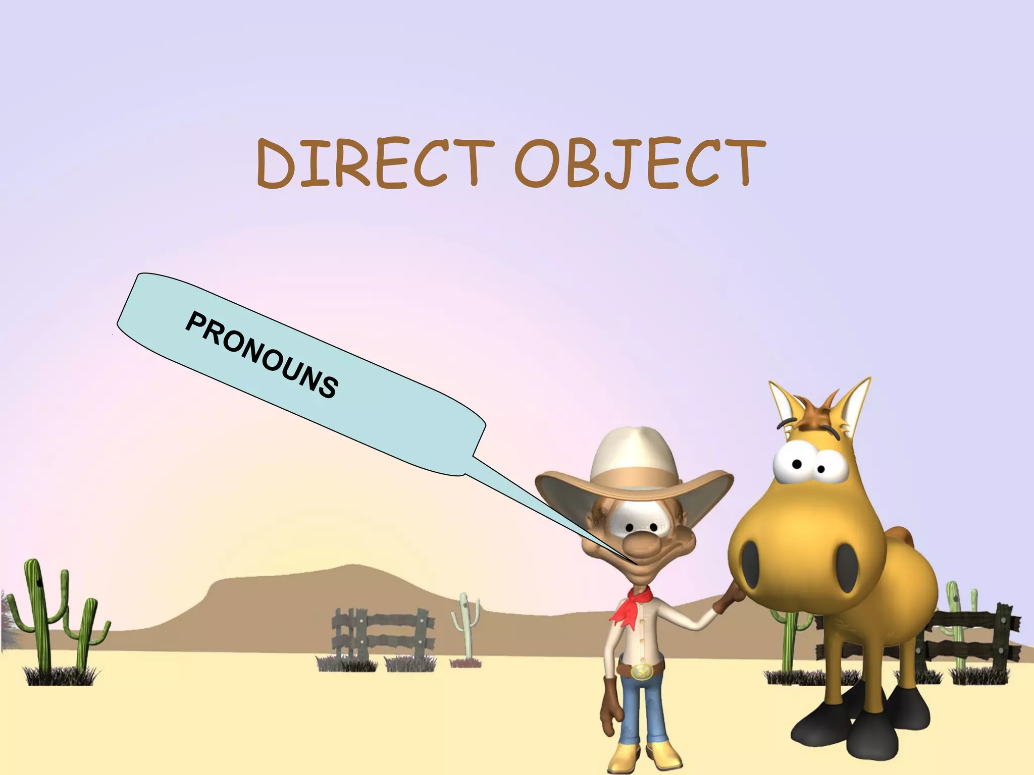 DIRECT OBJECT
PRONOUNS
 