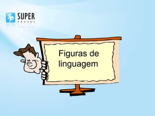 Figuras de
linguagem
 