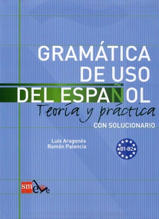 Gramatica del uso del espanol teoria y práctica (b1 b2)
