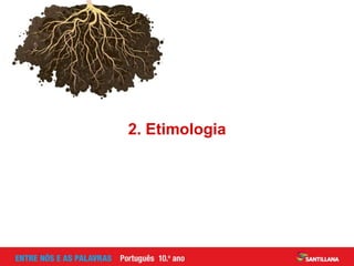 2. Etimologia
 