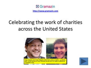 http://www.gramazin.com

Celebrating the work of charities
across the United States

 