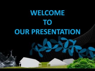 WELCOME
       TO
OUR PRESENTATION
 