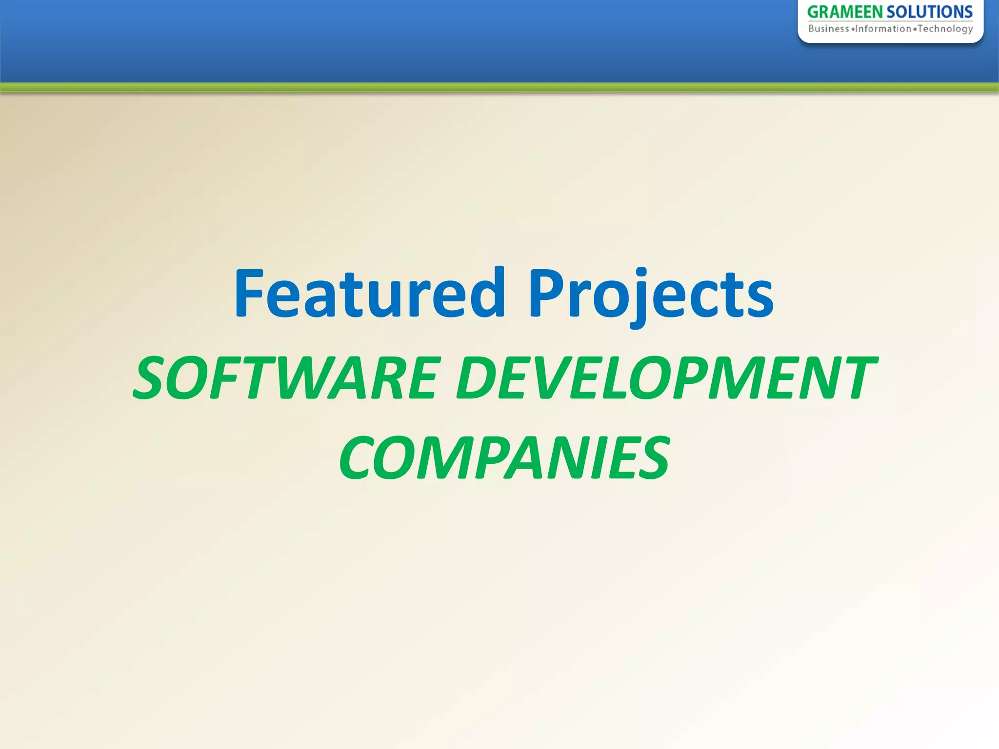 Featured Projects
SOFTWARE DEVELOPMENT
     COMPANIES
 
