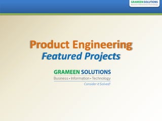 Product Engineering
  Featured Projects

           Consider it Solved!
 