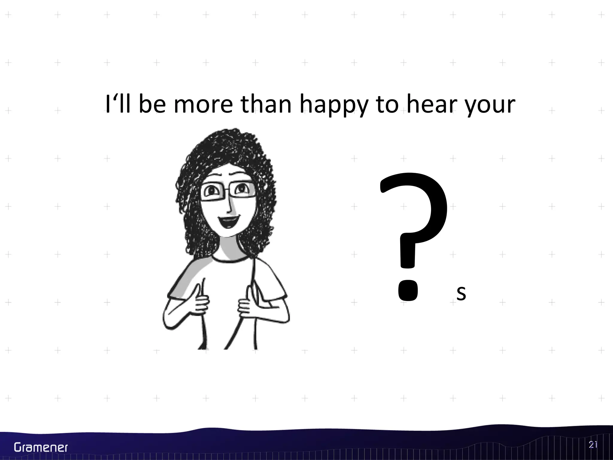 2121
I‘ll be more than happy to hear your
s
 