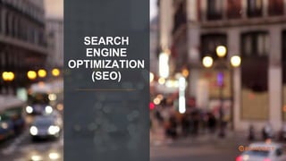 SEARCH
ENGINE
OPTIMIZATION
(SEO)
 