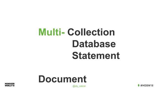 MongoDB World 2018: How and When to Use Multi-Document Distributed ...