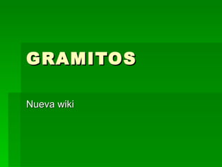 GRAMITOS Nueva wiki 