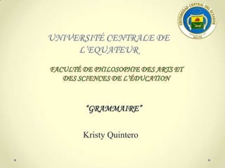 “GRAMMAIRE”


Kristy Quintero
 