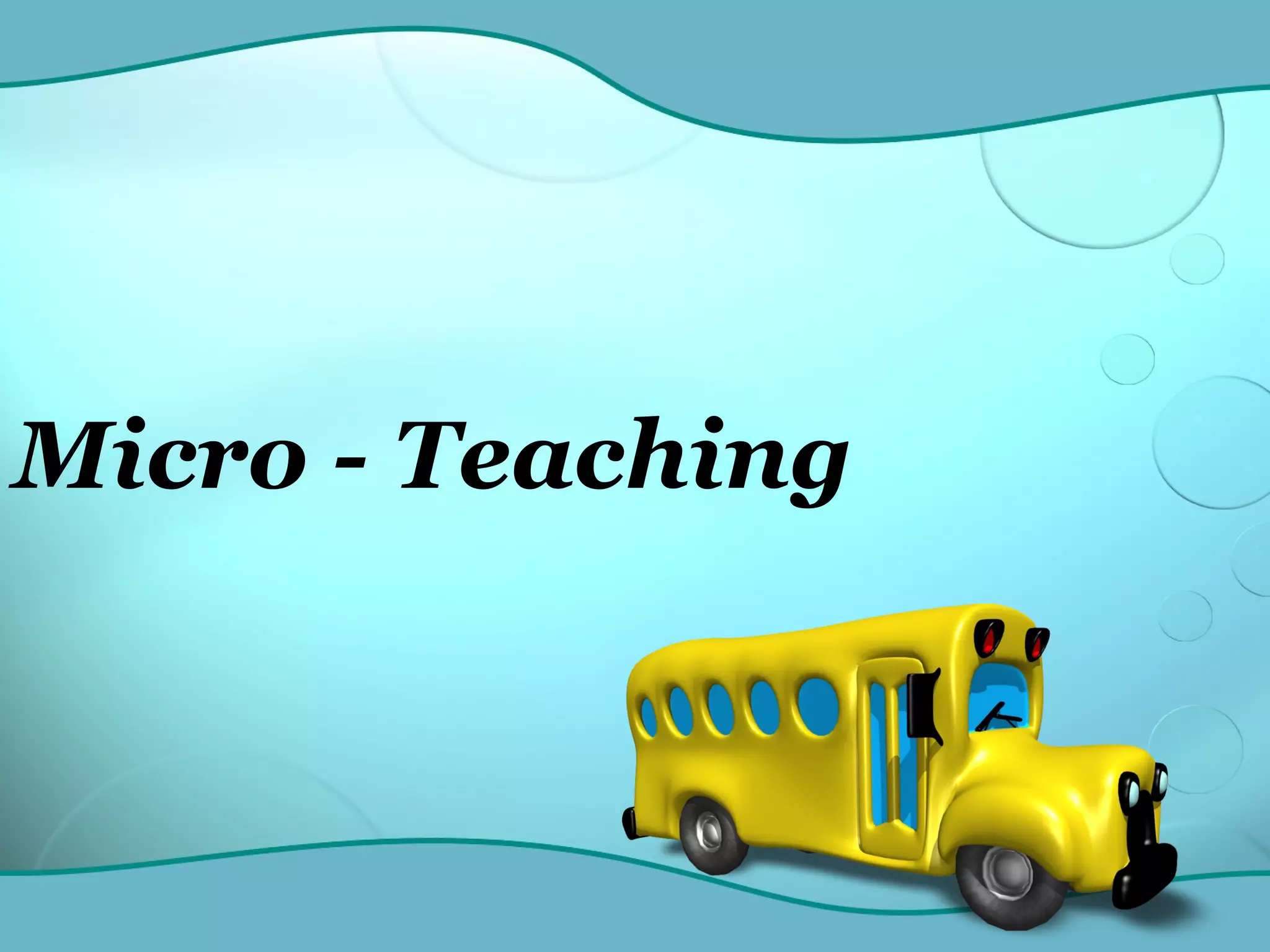 Micro - Teaching  