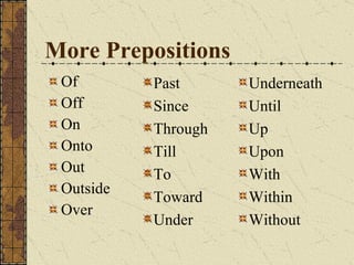More Prepositions Of Off On Onto Out Outside Over Past Since Through Till To Toward Under Underneath Until Up Upon With Within Without 