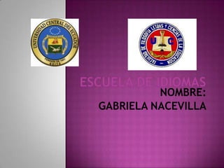 NOMBRE:
GABRIELA NACEVILLA
 