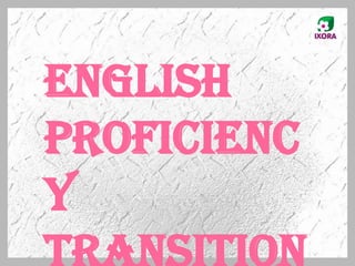 English
Proficienc
y
 