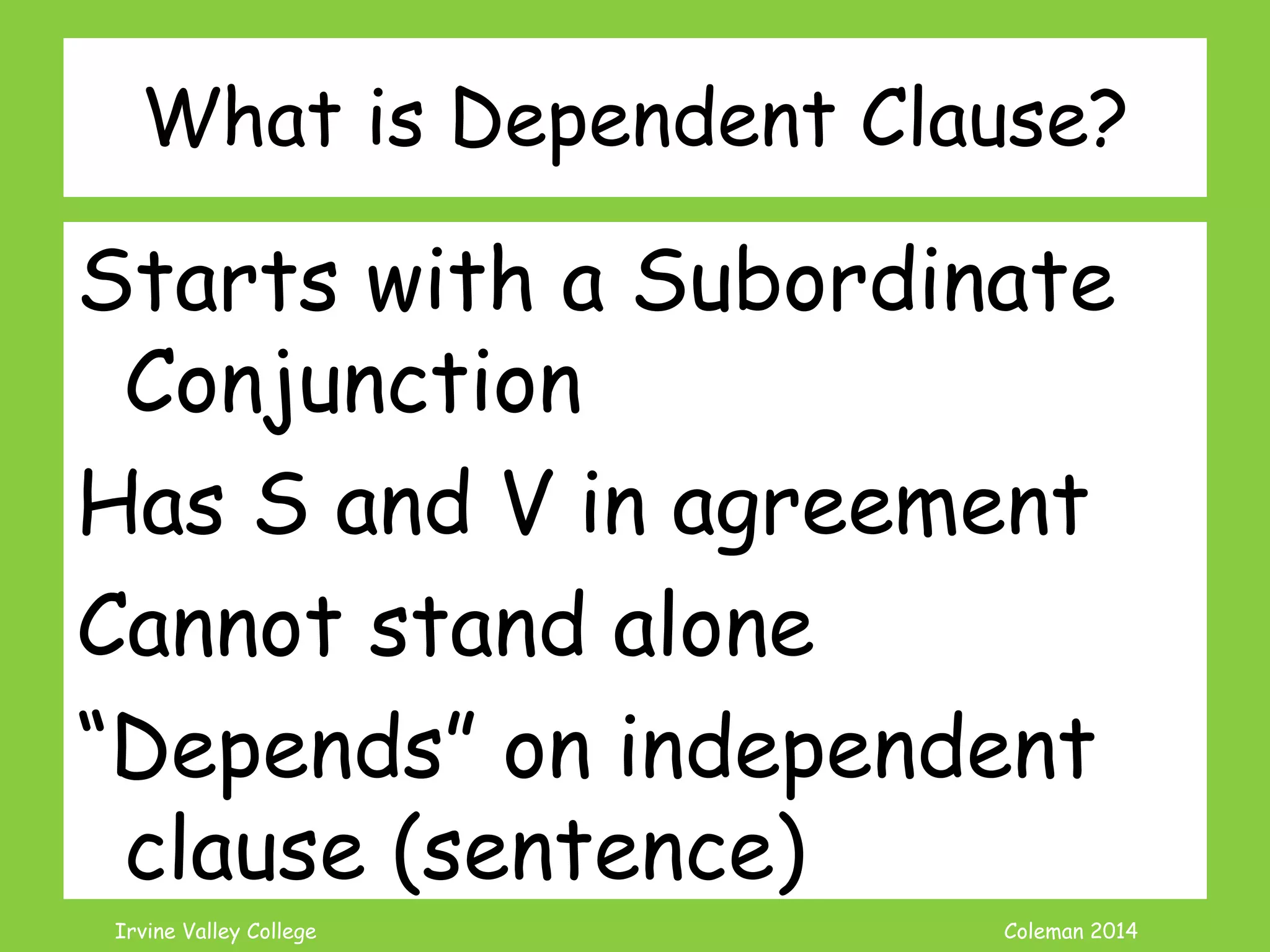 Coleman’s Classroom www.clmn.net
Correcting Infinitive Fragments
1. Combine the Fragment to an
Independent Clause
Keeping a clean home is
important. To keep everyone
healthy.
to keep
 