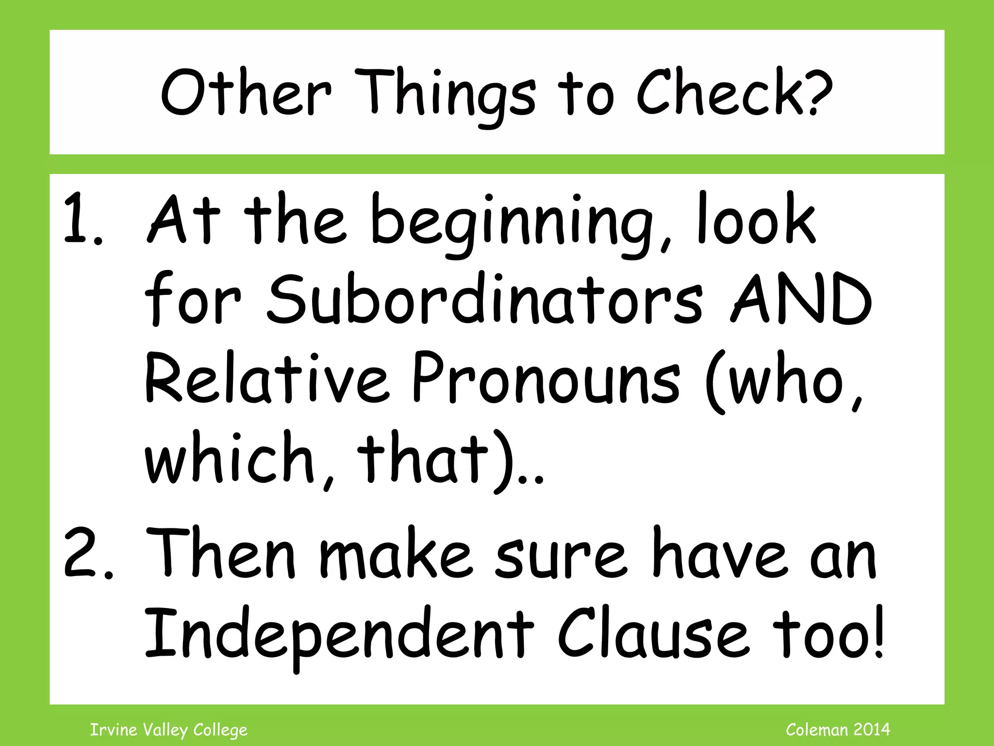 Coleman’s Classroom www.clmn.net
Correcting Added Detail
Fragments
1. Combine the Fragment to
an Independent Clause
Cats eat fish. Like Tuna.
 