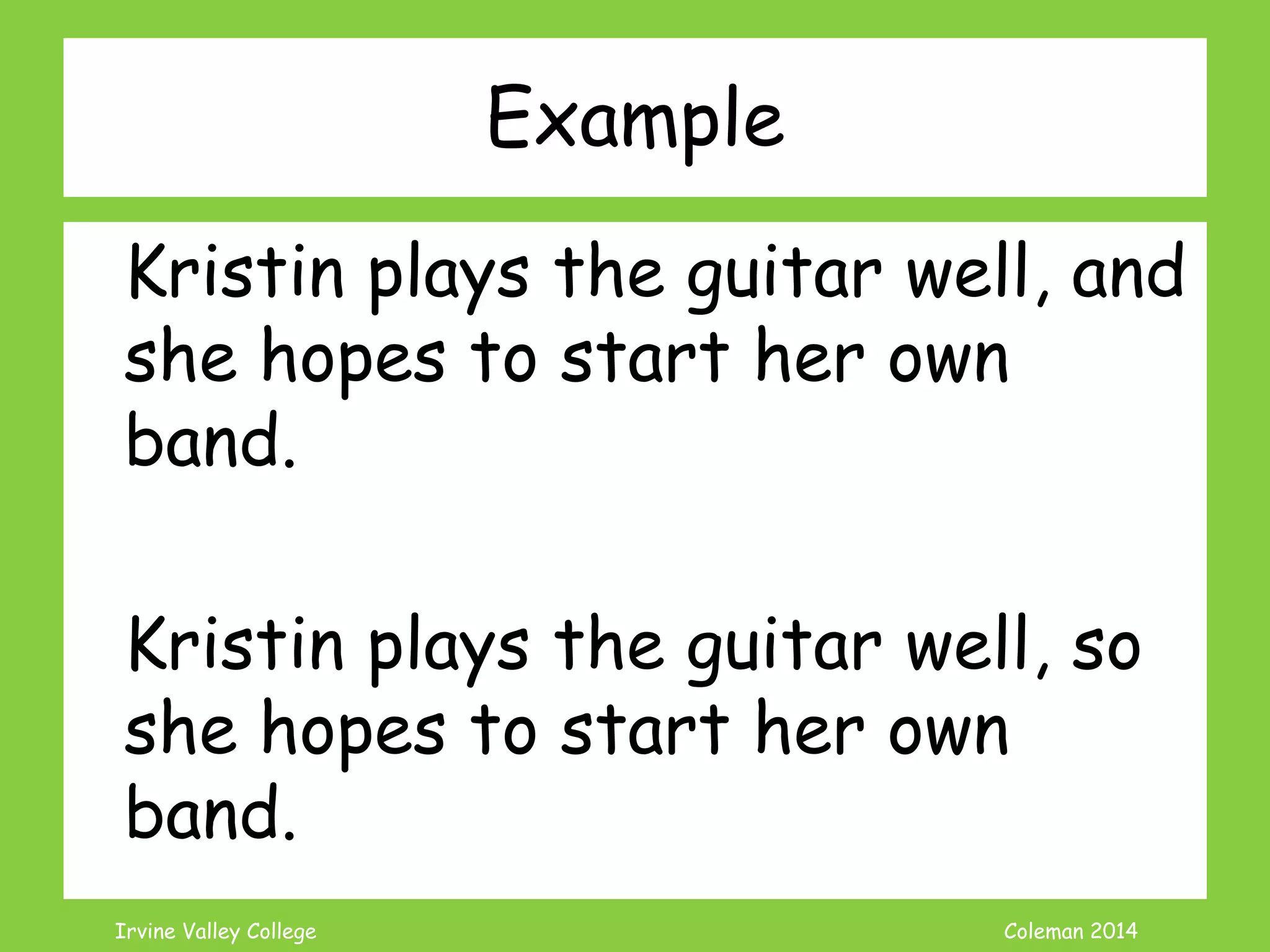 Coleman’s Classroom www.clmn.net
Other Things to Check?
1. At the beginning, look
for Subordinators AND
Relative Pronouns (who,
which, that)..
2. Then make sure have an
Independent Clause too!
 
