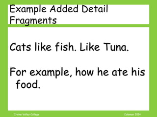Coleman’s Classroom www.clmn.net
What is Infinitive Phrase?
An infinitive is the base form of
the verb + to.
to go to eat to sleep
Can be used as verb phrase or
noun phrase
Infinitive NEVER a MAIN Verb
 