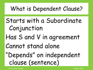 Coleman’s Classroom www.clmn.net
Correcting Infinitive Fragments
1. Combine the Fragment to an
Independent Clause
Keeping a clean home is
important. To keep everyone
healthy.
to keep
 