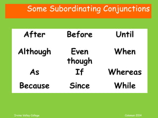 Coleman’s Classroom www.clmn.net
Correcting Infinitive Fragments
2. Add needed information
(subject or verb) to make
Independent Sentence.
To take advantage of
sunlight in photography.
 