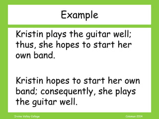Coleman’s Classroom www.clmn.net
Sentence?
As she is nice, I will take
her class.
Just because she is nice.
 