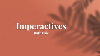 Imperactives
Ruth Paiz
 