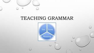 TEACHING GRAMMAR
 