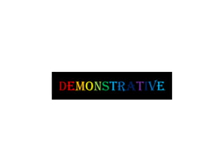 Demonstrative

 