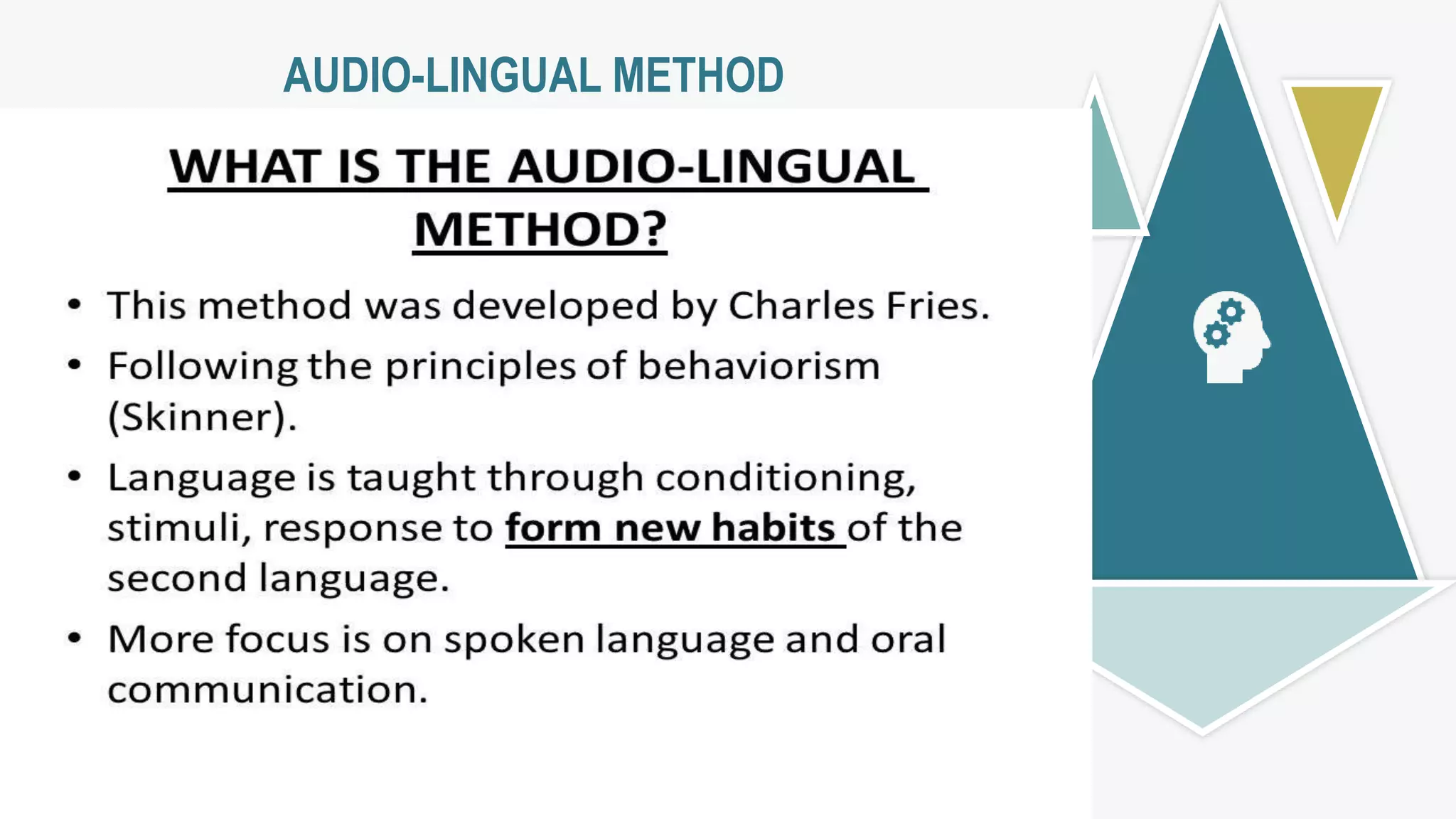 GRAMMAR-TRANSLATION METHOD
Major Characteristics
AUDIO-LINGUAL METHOD
 