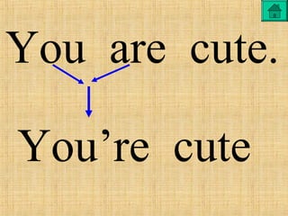 You are cute.
You’re cute
 