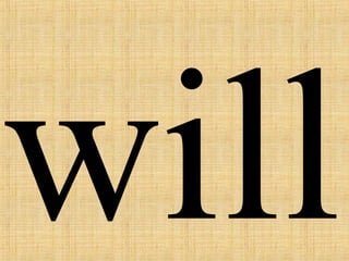 will
 