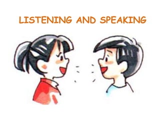 LISTENING AND SPEAKING
 