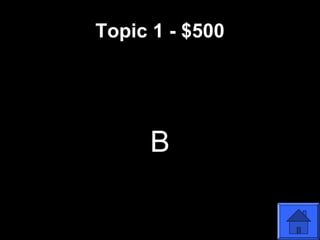 Topic 1 - $500
B
 