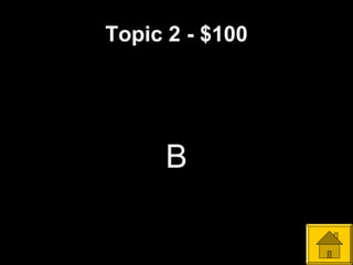 Topic 2 - $100
B
 