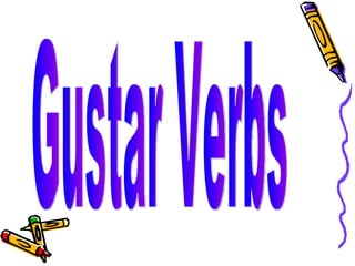 Gustar Verbs 