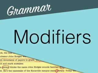 Grammar
Modiﬁers
 