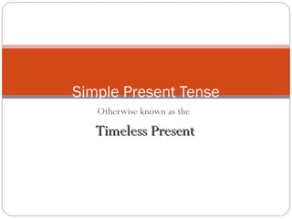Timeless Present Comprehensive English Grammar: Verb Forms and Tenses Explained | PPT