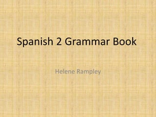 Spanish 2 Grammar Book Helene Rampley 
