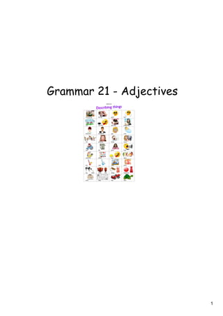 1
Grammar 21 - Adjectives
 