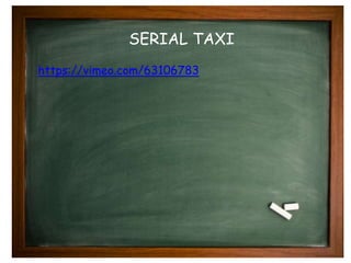 SERIAL TAXI 
https://vimeo.com/63106783 
 