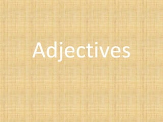 Adjectives
 