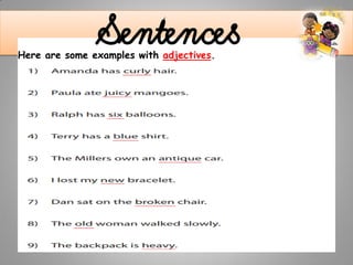 .
SentencesHere are some examples with adjectives.
 