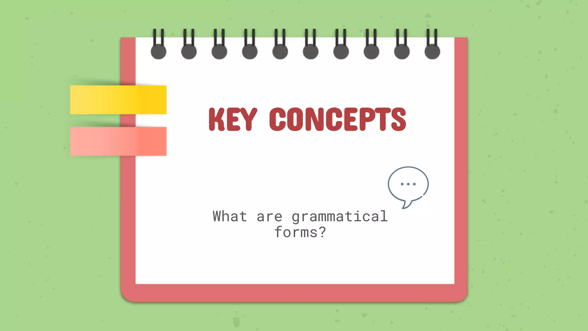 KEY CONCEPTS
What are grammatical
forms?
 
